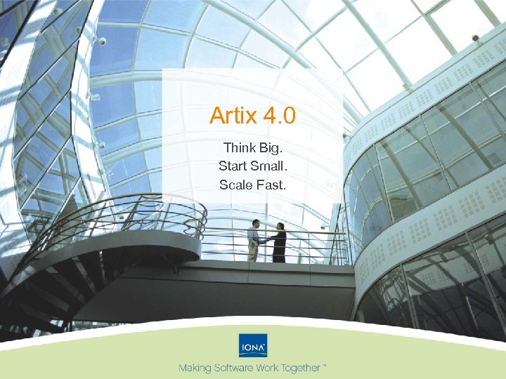 Artix 4. 0 Think Big. Start Small. Scale Fast. 