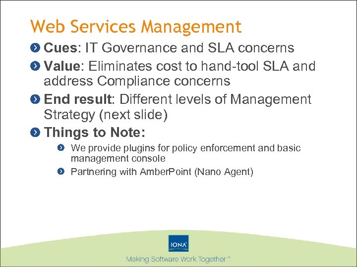 Web Services Management Cues: IT Governance and SLA concerns Value: Eliminates cost to hand-tool