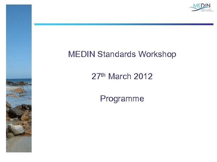 MEDIN Standards Workshop 27 th March 2012 Programme 