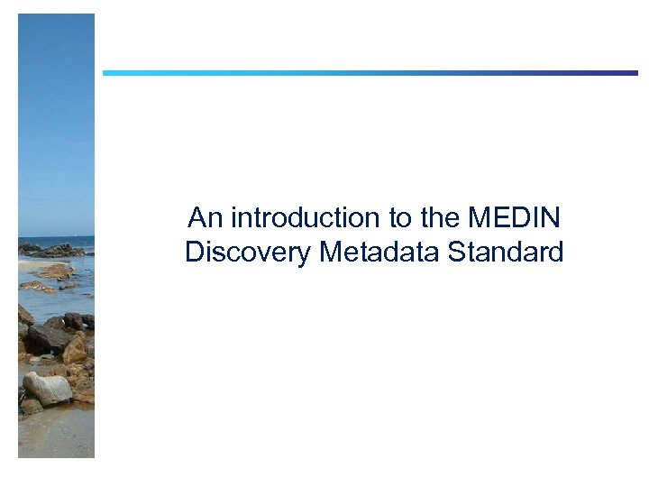 An introduction to the MEDIN Discovery Metadata Standard 