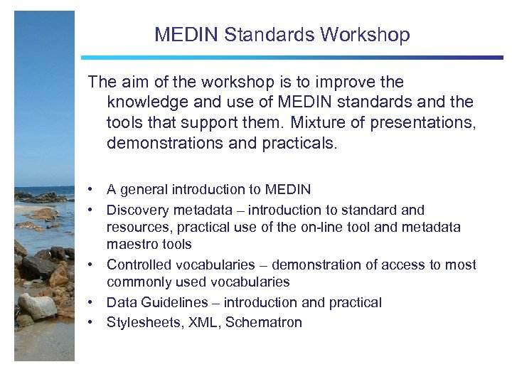 MEDIN Standards Workshop The aim of the workshop is to improve the knowledge and