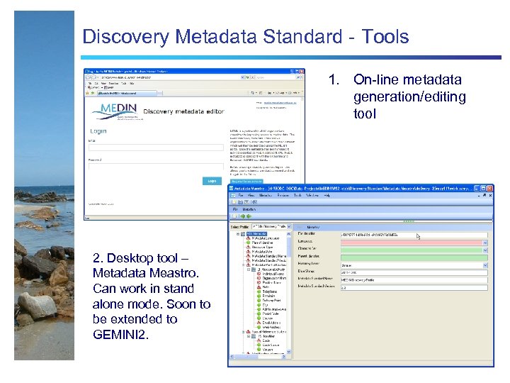 Discovery Metadata Standard - Tools 1. On-line metadata generation/editing tool 2. Desktop tool –