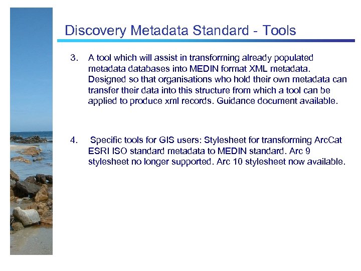 Discovery Metadata Standard - Tools 3. A tool which will assist in transforming already