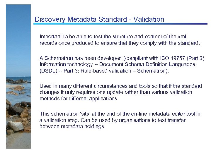 Discovery Metadata Standard - Validation Important to be able to test the structure and