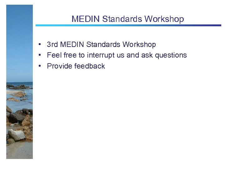 MEDIN Standards Workshop • 3 rd MEDIN Standards Workshop • Feel free to interrupt