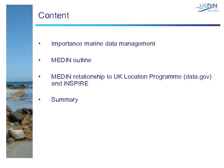 Content • Importance marine data management • MEDIN outline • MEDIN relationship to UK