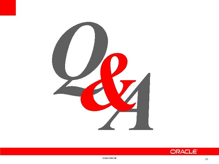 Q & A Oracle Internal 28 