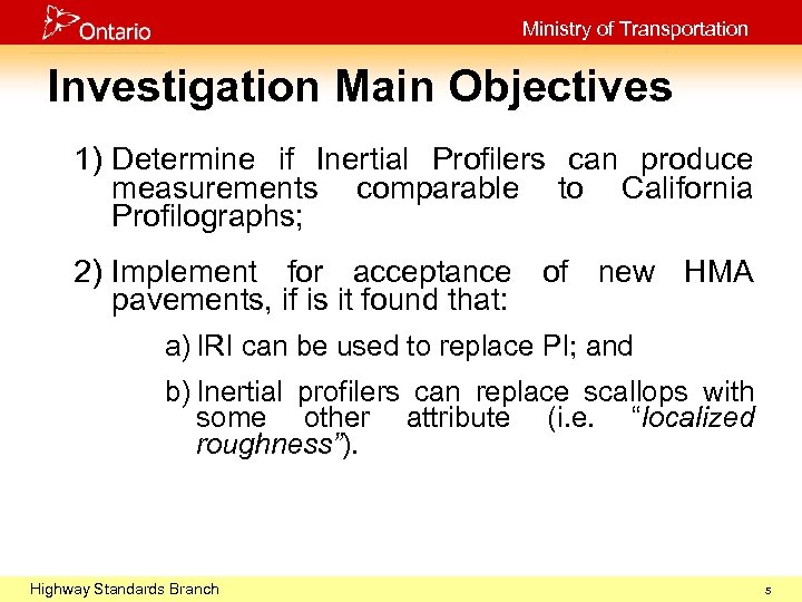 Ministry of Transportation Investigation Main Objectives 1) Determine if Inertial Profilers can produce measurements