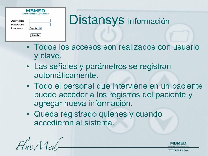 Distansys información • Todos los accesos son realizados con usuario y clave. • Las