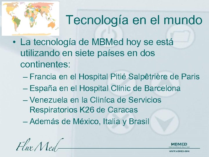 Tecnología en el mundo • La tecnología de MBMed hoy se está utilizando en