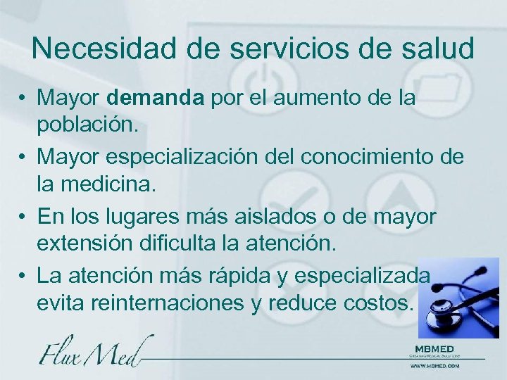 Necesidad de servicios de salud • Mayor demanda por el aumento de la población.