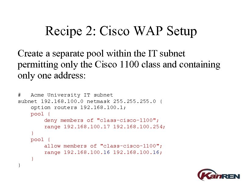 Recipe 2: Cisco WAP Setup Create a separate pool within the IT subnet permitting
