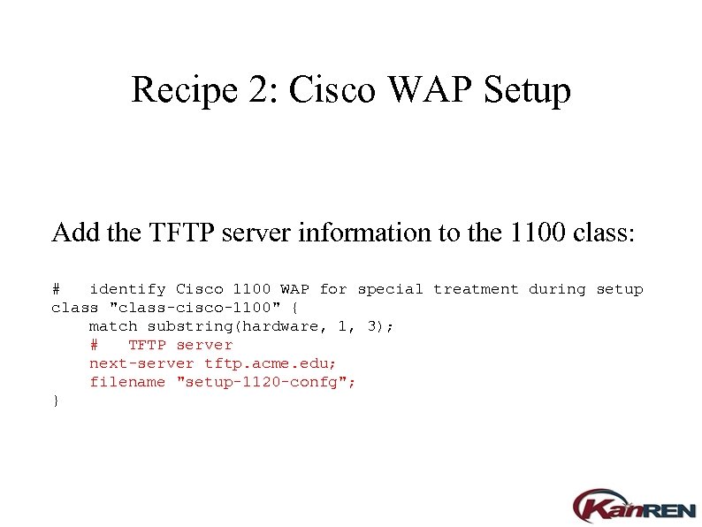 Recipe 2: Cisco WAP Setup Add the TFTP server information to the 1100 class: