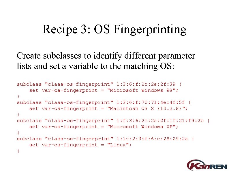 Recipe 3: OS Fingerprinting Create subclasses to identify different parameter lists and set a