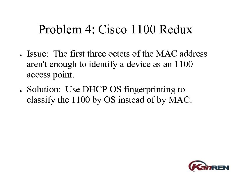 Problem 4: Cisco 1100 Redux ● ● Issue: The first three octets of the