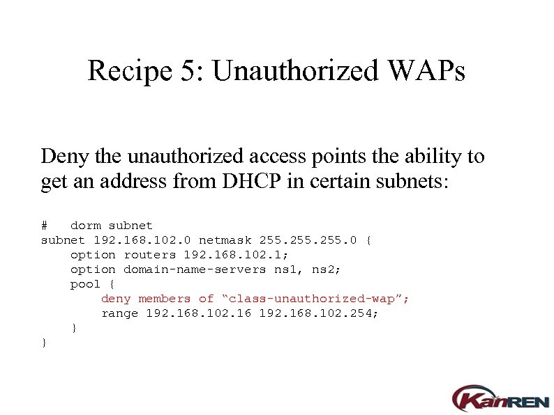 Recipe 5: Unauthorized WAPs Deny the unauthorized access points the ability to get an