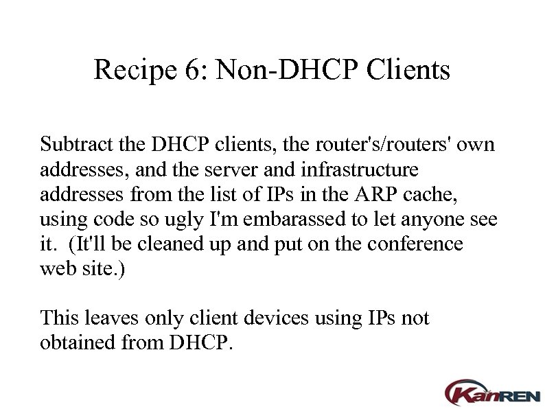 Recipe 6: Non-DHCP Clients Subtract the DHCP clients, the router's/routers' own addresses, and the