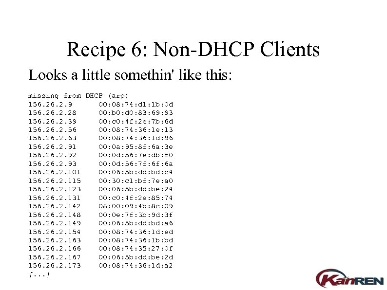 Recipe 6: Non-DHCP Clients Looks a little somethin' like this: missing from DHCP (arp)