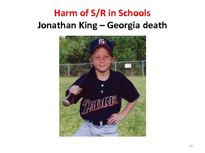 Harm of S/R in Schools Jonathan King – Georgia death 13 