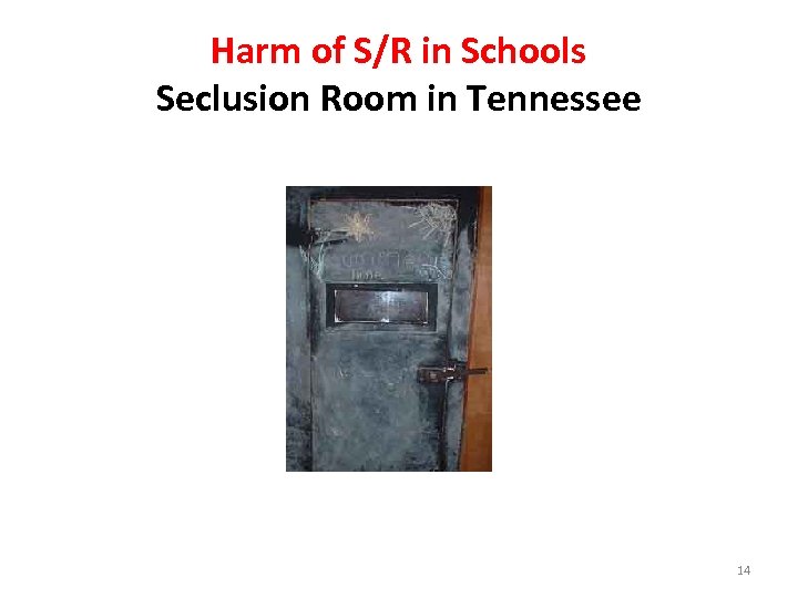 Harm of S/R in Schools Seclusion Room in Tennessee 14 