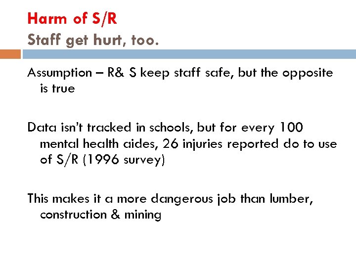 Harm of S/R Staff get hurt, too. Assumption – R& S keep staff safe,