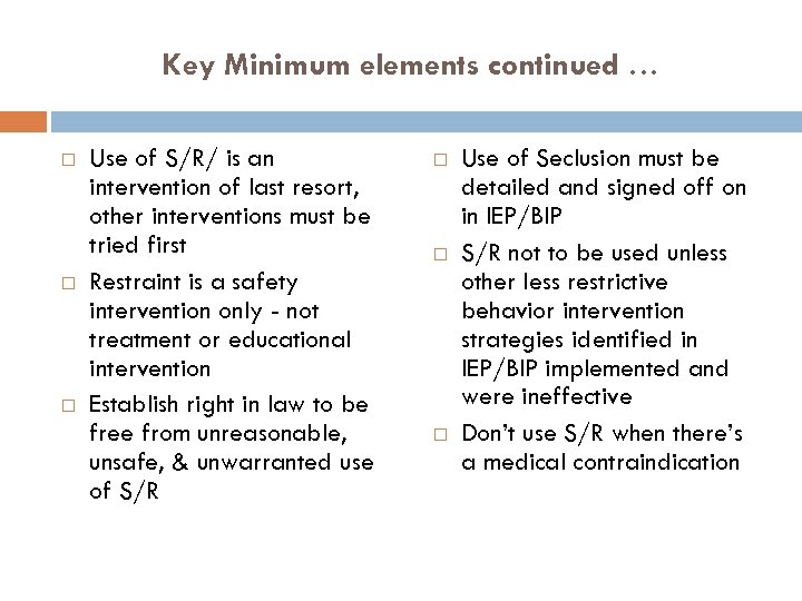 Key Minimum elements continued … Use of S/R/ is an intervention of last resort,