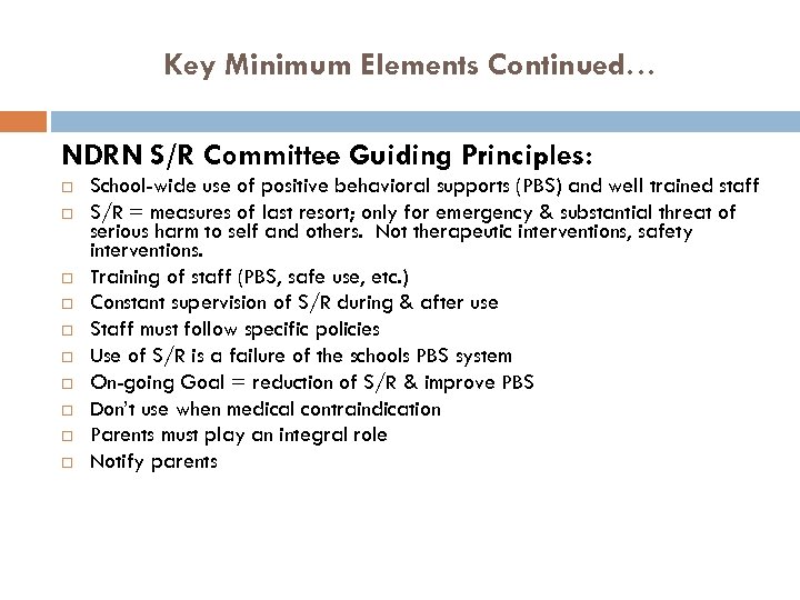 Key Minimum Elements Continued… NDRN S/R Committee Guiding Principles: School-wide use of positive behavioral