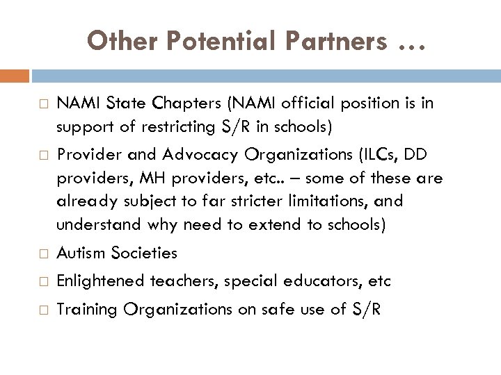 Other Potential Partners … NAMI State Chapters (NAMI official position is in support of