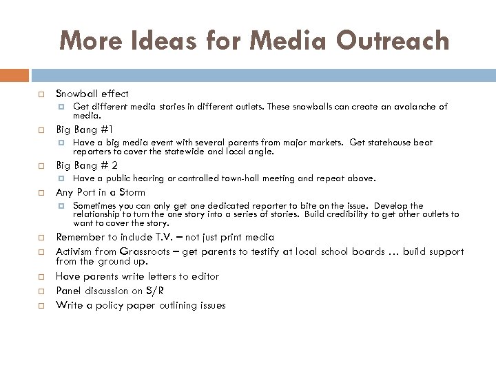 More Ideas for Media Outreach Snowball effect Big Bang #1 Have a public hearing