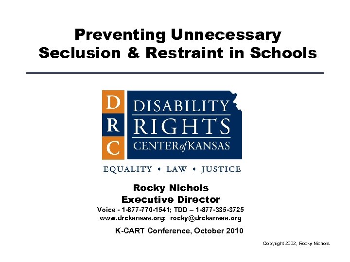 Preventing Unnecessary Seclusion & Restraint in Schools Rocky Nichols Executive Director Voice - 1