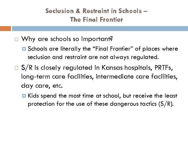 Seclusion & Restraint in Schools – The Final Frontier Why are schools so important?