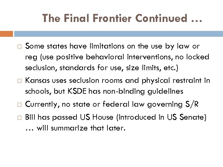 The Final Frontier Continued … Some states have limitations on the use by law