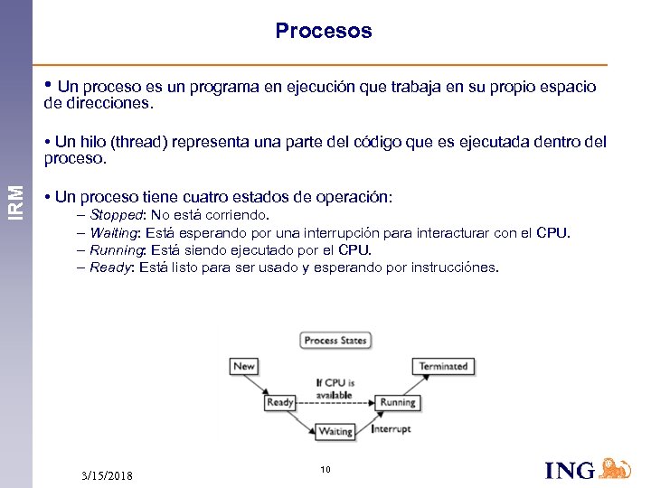 Procesos • Un proceso es un programa en ejecución que trabaja en su propio