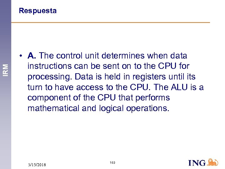 IRM Respuesta • A. The control unit determines when data instructions can be sent