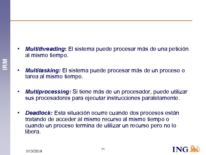 IRM • Multithreading: El sistema puede procesar más de una petición al mismo tiempo.