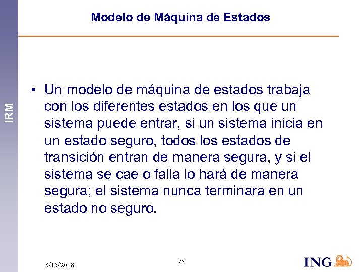 IRM Modelo de Máquina de Estados • Un modelo de máquina de estados trabaja