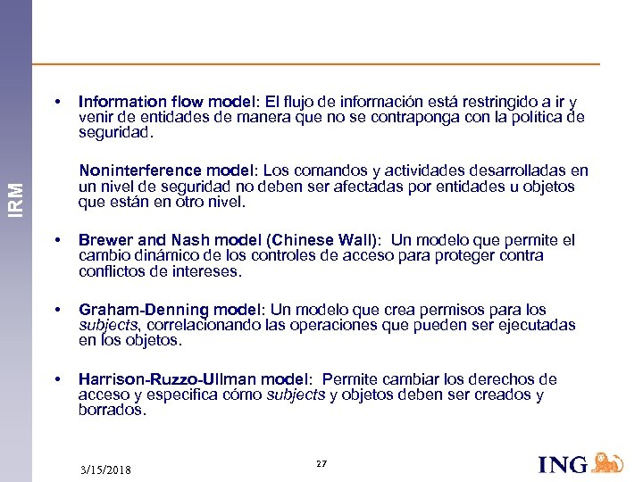  • Information flow model: El flujo de información está restringido a ir y