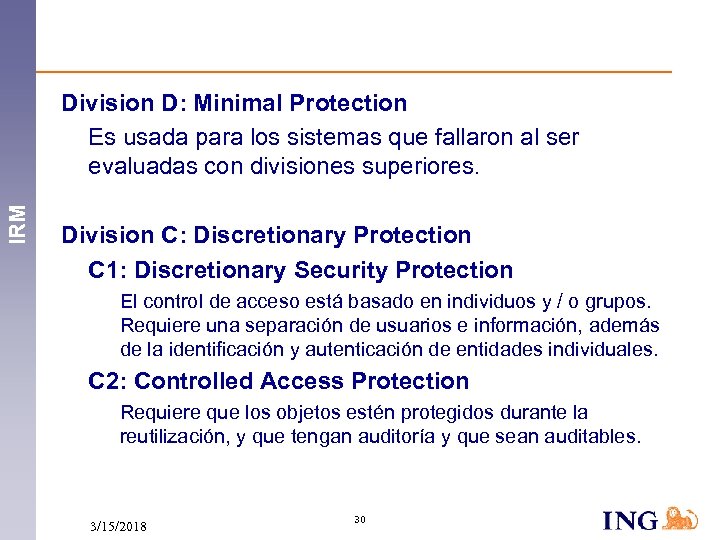 IRM Division D: Minimal Protection Es usada para los sistemas que fallaron al ser