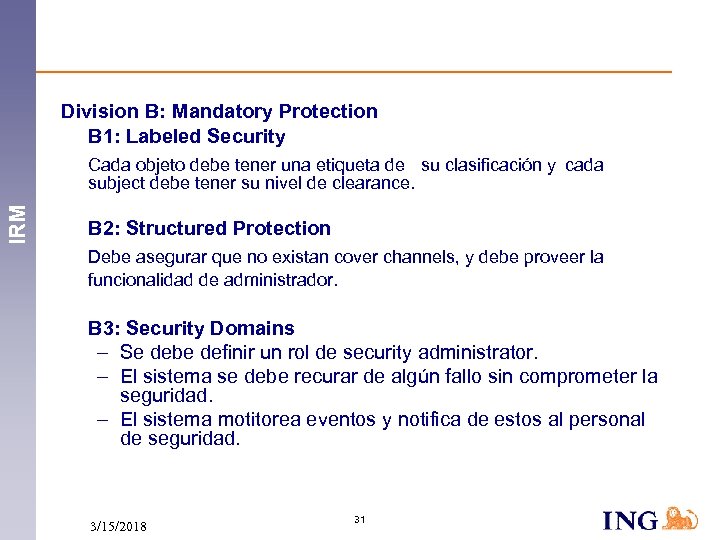 Division B: Mandatory Protection B 1: Labeled Security IRM Cada objeto debe tener una