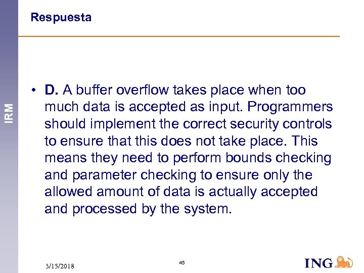 IRM Respuesta • D. A buffer overflow takes place when too much data is