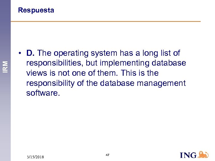IRM Respuesta • D. The operating system has a long list of responsibilities, but