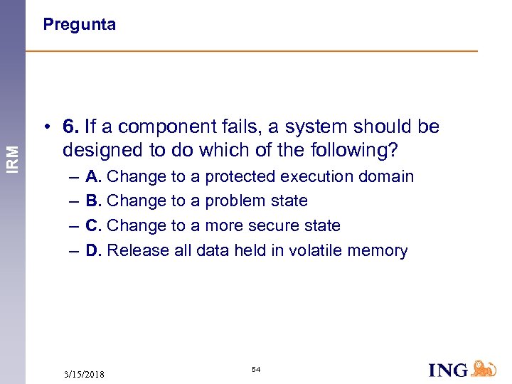 IRM Pregunta • 6. If a component fails, a system should be designed to