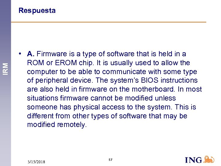 IRM Respuesta • A. Firmware is a type of software that is held in