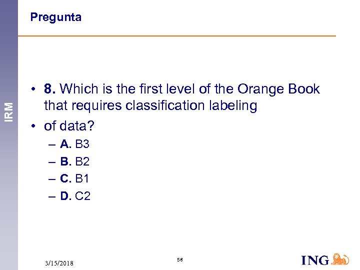IRM Pregunta • 8. Which is the first level of the Orange Book that