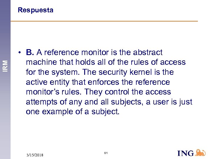 IRM Respuesta • B. A reference monitor is the abstract machine that holds all
