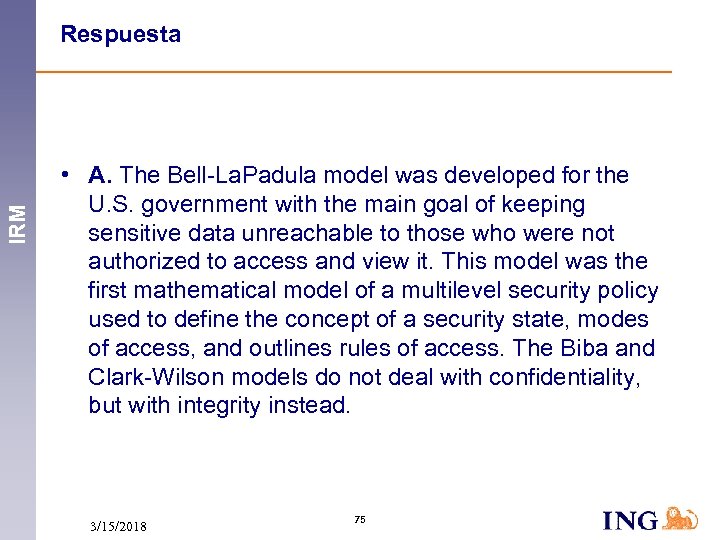 IRM Respuesta • A. The Bell-La. Padula model was developed for the U. S.