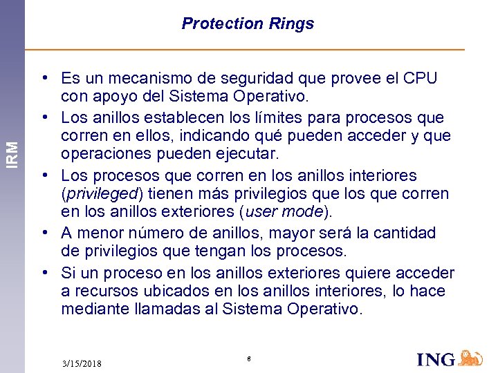 IRM Protection Rings • Es un mecanismo de seguridad que provee el CPU con
