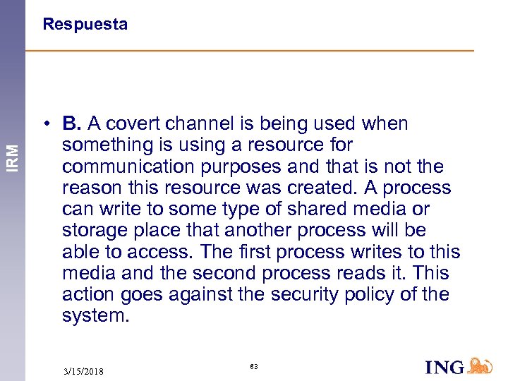 IRM Respuesta • B. A covert channel is being used when something is using