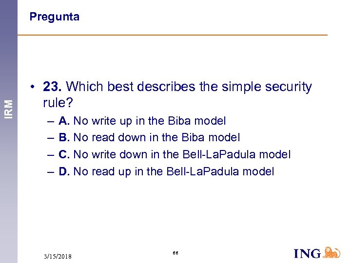IRM Pregunta • 23. Which best describes the simple security rule? – – A.