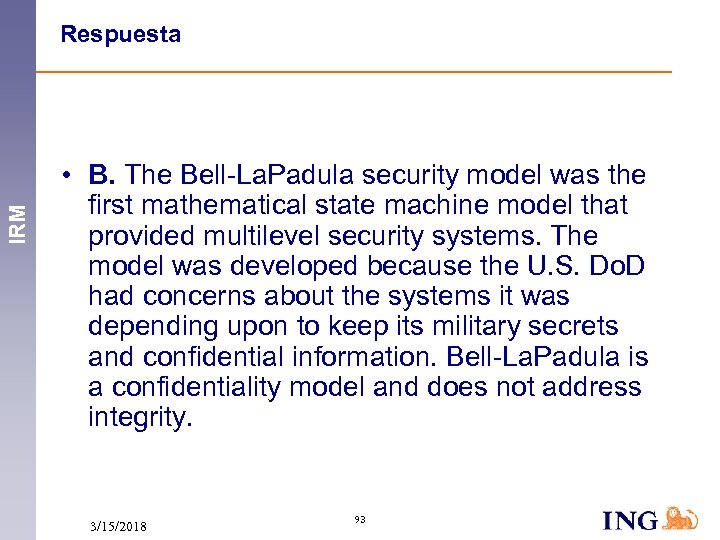 IRM Respuesta • B. The Bell-La. Padula security model was the first mathematical state